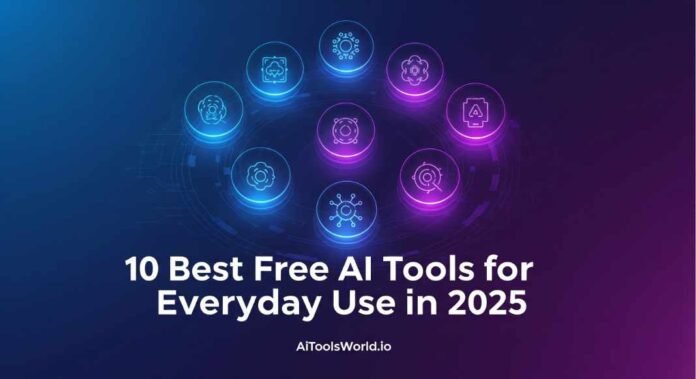 10 Best Free AI Tools for Everyday Use in 2025 s 10 Best Free AI Tools for Everyday Use in 2025