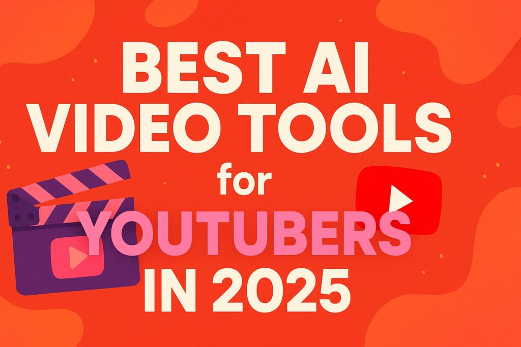 Best AI Video Tools for YouTubers in 2025