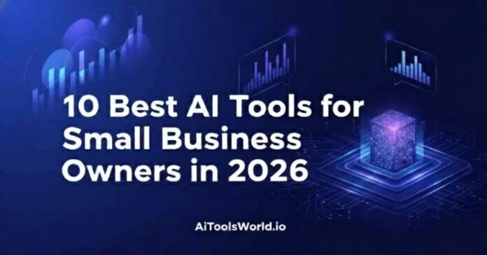 10 Best AI Tools for Small Business Owners in 2026 10 Best AI Tools for Small Business Owners in 2026